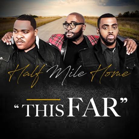 Urban Contemporary Trio Half Mile Home Releases New Single ‘This Far’ To Gospel Radio