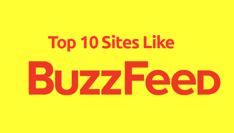 Top 10 Sites Like Buzzfeed