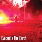 Evacuate the Earth:  Evacuate the Earth