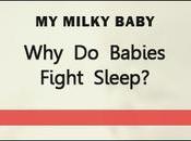 Babies Fight Sleep? (And It?)