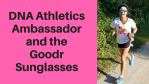 DNA Athletics Ambassador and the Goodr Sunglasses