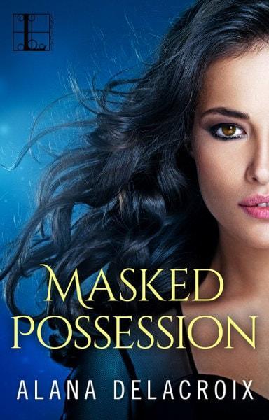 Masked Possession by Alana Delacroix @SDSXXTours @AlanaDelacroix