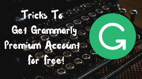 5 Tricks To Get Grammarly Premium Account For Free