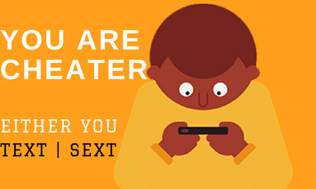 Either you text or Sext, You are a cheater!