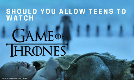 Should You Allow Teens To Watch Game Of Thrones-