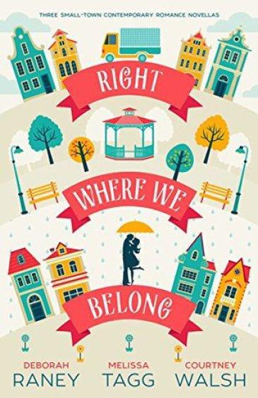 Right Where We Belong by Deborah Raney, Melissa Tagg and Courteney Walsh