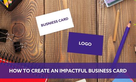 How To Create An Impactful Business Card