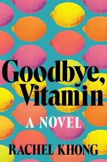 Goodbye, Vitamin by Rachel Khong- Feature and Review