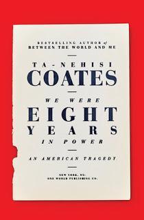 We Were Eight Years in Power, and Other Thoughts from Ta-Nehisi Coates