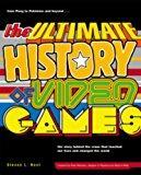 Image: The Ultimate History of Video Games: from Pong to Pokemon and beyond...the story behind the craze that touched our lives and changed the world, by Steven L. Kent (Author) Publisher: Three Rivers Press; 1 edition (June 4, 2010)