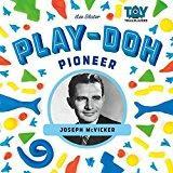 Image: Play-Doh Pioneer: Joseph McVicker (Toy Trailblazers), by Lee Slater (Author). Publisher: Checkerboard (January 1, 2016)