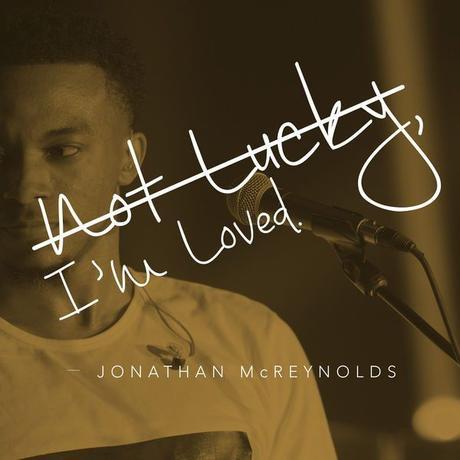Jonathan McReynolds Announces New Single “Not Lucky, I’m Loved”
