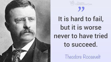 What Theodore Roosevelt had to say on fear of failure