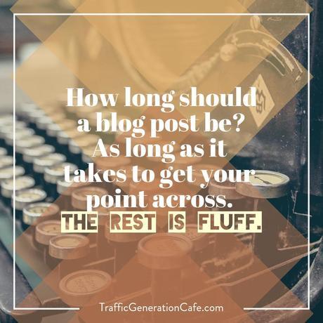How long a blog post should be? Only as long as it needs to be.