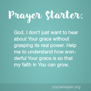 Daily Devotional: “Understand Grace, Walk in Faith” By Joyce Meyer