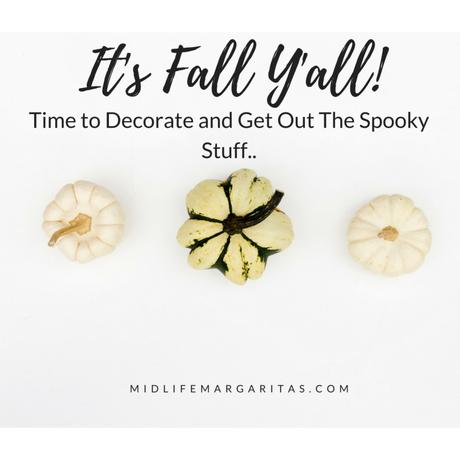 It’s Fall Y’all and Time to Decorate the House with Lots of Pumpkins and Other Spooky Stuff.