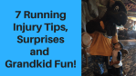 Running Injury Tips, Surprises Grandkid Fun!