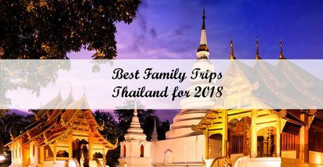 Best Family Trips in Thailand for 2018