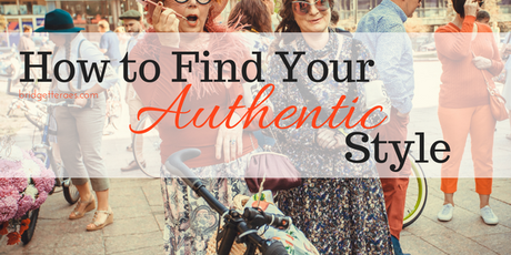 How to Discover Your Authentic Style