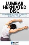 Lumbar Herniated Disc: The Essential Guide to Finding Back Pain Relief