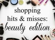 Recent Hits Misses: Beauty Edition