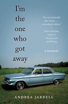 Blog Tour: I’m the One Who Got Away: A Memoir by Andrea Jarrell