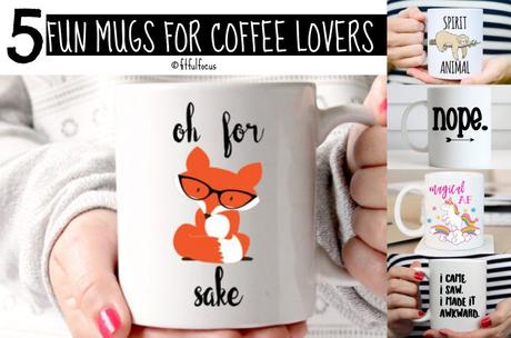Five Fun Mugs For Coffee Lovers