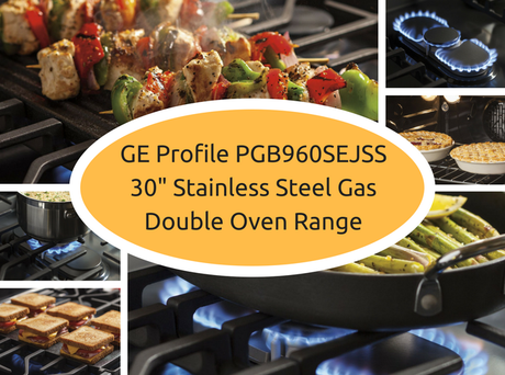 The Best GE Profile Range for the Money: PGB960SEJSS 30” Gas Double Oven