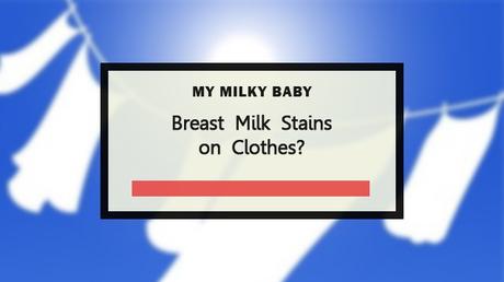Does Breast Milk Stain Clothes And How to Remove Stains Header