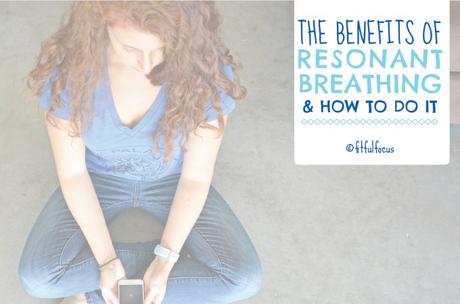 The Benefits of Resonant Breathing & How To Do It The Benefits of Resonant Breathing & How To Do It