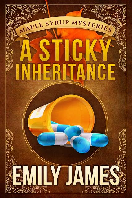 WRITING BELLE'S MONTH OF HORROR: MAPLE SYRUP MYSTERIES; STICKY INHERITANCE, BY EMILY JAMES
