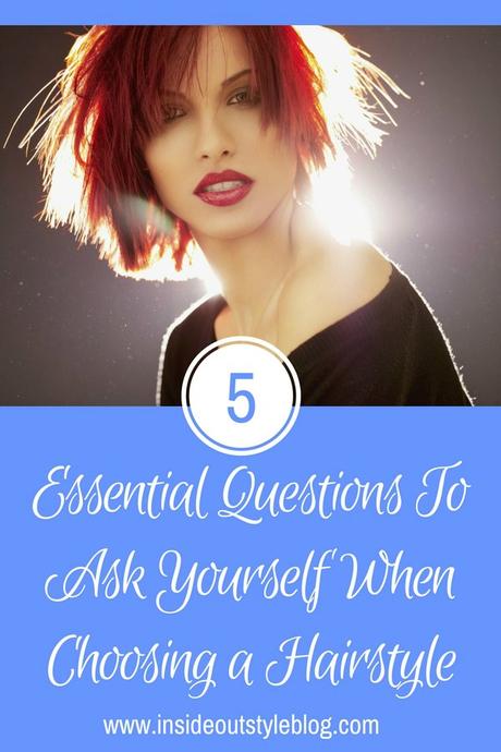 5 Essential Questions To Ask Yourself When Choosing a Hairstyle