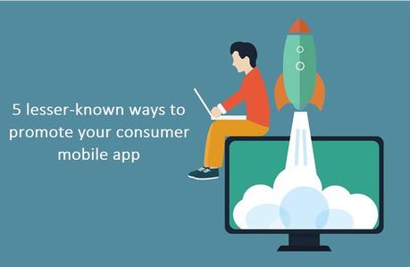 5 lesser-known ways to promote your consumer mobile app