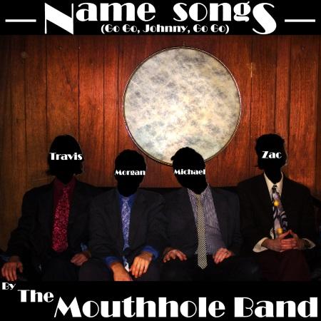 The Mouthhole Band: Name Songs (Go Go Johnny Go Go)