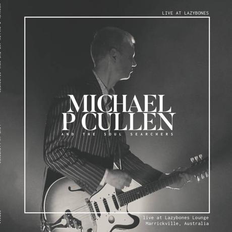 CD Review: Michael Cullen and the Soul Searchers – Live @ Lazybones