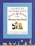 Image: The Complete Tales and Poems of Winnie-the-Pooh, by A. A. Milne (Author), Ernest H. Shepard (Illustrator). Publisher: Dutton Books for Young Readers; 75th Anniversary edition (October 1, 2001)