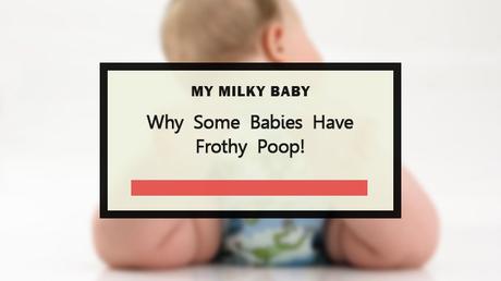 4 Minutes to Clarify That Doubt About Frothy Baby Poop Header
