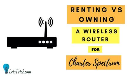 Renting vs Owning A Wireless Router For Charter Spectrum