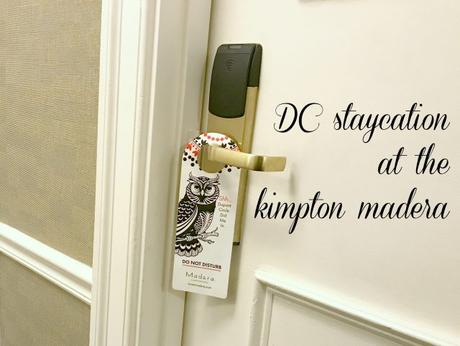 DC Staycation at the Kimpton Hotel Madera