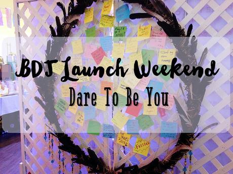 What Happened at the BDJ Launch Weekend: Dare to be You