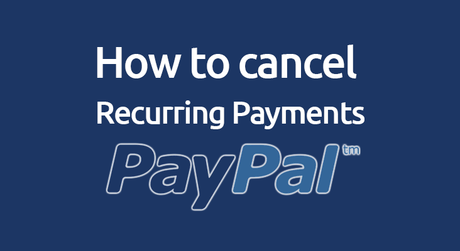 How to Cancel Recurring Payments PayPal