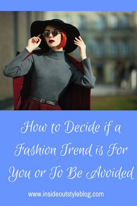 How to Decide if a Fashion Trend is For You or To be Avoided