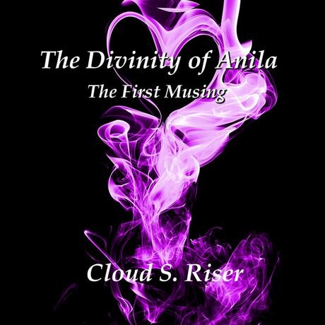 The Divinity of Anila by Cloud S. Riser @SDSXXTours @cloudsriser
