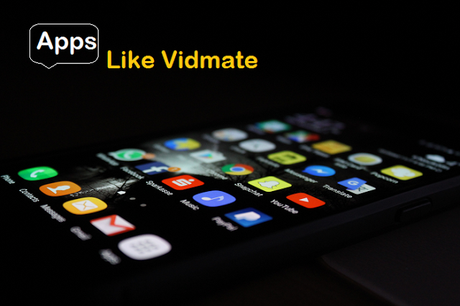 Apps Like Vidmate Top 10 Alternatives