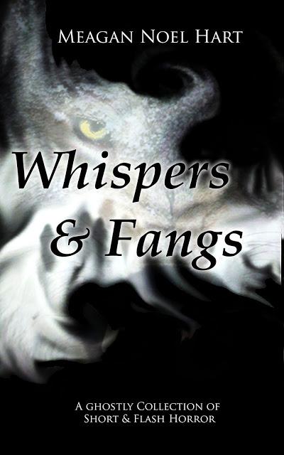 MONTH OF HORROR VOL. 6: WHISPERS & FANGS, by MEAGAN NOEL HART (+Special Horror Guest Article)