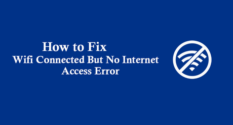 How to Fix Wifi Connected But No Internet Access Error