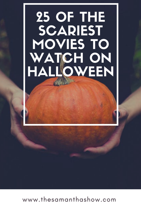 25 of the scariest movies to watch on Halloween