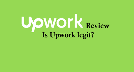 Upwork Review [2017]: Is Upwork legit or Scam?
