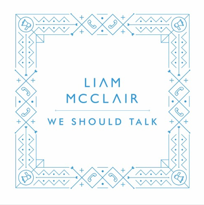 Charity Single: Liam McClair - We Should Talk. Adressing an important topic in a spirited and optimisic musical fashion