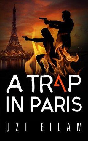 A Trap In Paris by Uzi Eilam: One of the Best New-Age Thrillers